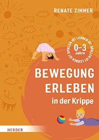Bewegung erleben in der Krippe - Renate Zimmer - E-Book