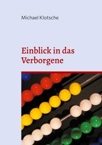 Einblick in das Verborgene - Michael Klotsche - E-Book