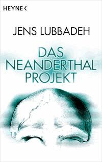 Das Neanderthal-Projekt - Jens Lubbadeh - E-Book
