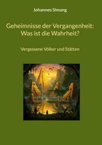 Geheimnisse der Vergangenheit: Was ist die Wahrheit? - Johannes Simang - E-Book