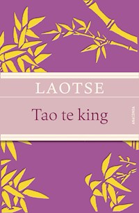 Tao te king - Das Buch des alten Meisters vom Sinn und Leben - Laotse - E-Book