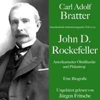 Carl Adolf Bratter: John D. Rockefeller. Amerikanischer Ölmilliardär und Philantrop. Eine Biografie - Carl Adolf Bratter - Hörbuch
