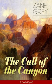 The Call of the Canyon (Unabridged) - Zane Grey - E-Book