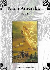 Nach Amerika! Bd. 1 - Friedrich Gerstäcker - E-Book