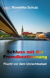 Schluss mit der Fremdbestimmung - Roswitha Schulz - E-Book