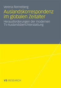 Auslandskorrespondenz im globalen Zeitalter - Verena Renneberg - E-Book