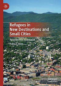 Refugees in New Destinations and Small Cities - Pablo S. Bose - E-Book
