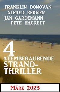4 Atemberaubende Strand Thriller März 2023 - Alfred Bekker - E-Book