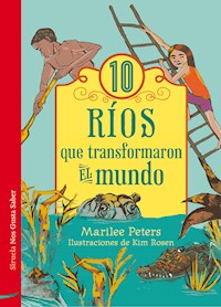 10 ríos que transformaron el mundo - Marilee Peters - E-Book