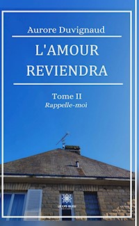 L’amour reviendra - Tome 2 - Aurore Duvignaud - E-Book