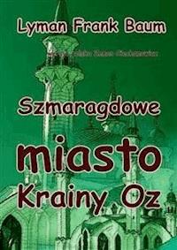 Szmaragdowe Miasto Krainy Oz - Lyman Frank Baum - E-Book
