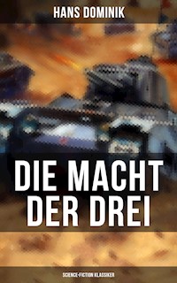 Die Macht der Drei (Science-Fiction Klassiker) - Hans  Dominik - E-Book