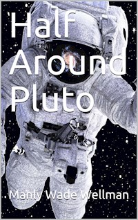 Half Around Pluto - Manly Wade Wellman - E-Book