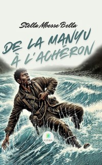 De la manyu à l’achéron - Stella Mbesse Bella - E-Book