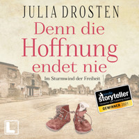 Denn die Hoffnung endet nie - Schicksalhafte Zeiten - Im Sturmwind der Freiheit, Band 1 (ungekürzt) - Julia Drosten - Hörbuch