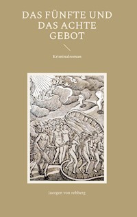 Das Fünfte und das Achte Gebot - Juergen von Rehberg - E-Book