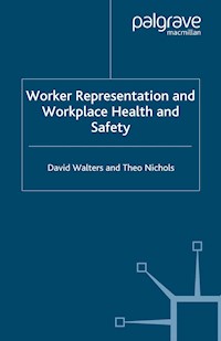 Worker Representation and Workplace Health and Safety - D. Walters - E-Book