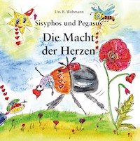 Sisyphos und Pegasus, Die Macht der Herzen - Urs Beat Wobmann - E-Book