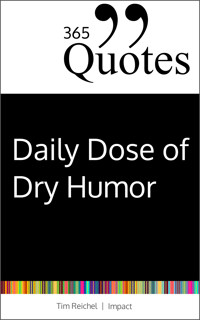365 Quotes for a Daily Dose of Dry Humor - Tim Reichel - E-Book