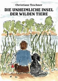 Die unheimliche Insel der wilden Tiere - Christiane Teschner - E-Book
