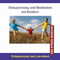 Entspannung und Meditation mit Kindern / Entspannung nach Jacobson - Thomas Rettenmaier - Hörbuch