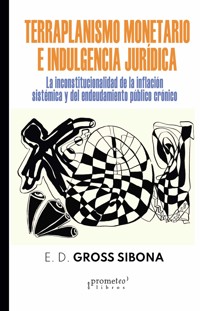 Terraplanismo monetario e indulgencia jurídica - Enrique D. Gross Sibona - E-Book