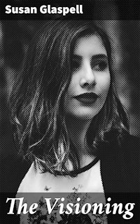 The Visioning - Susan Glaspell - E-Book