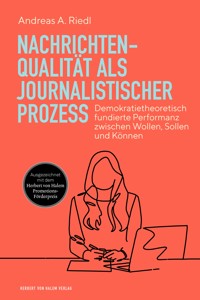 Nachrichtenqualität als journalistischer Prozess - Andreas A. Riedl - kostenlos E-Book