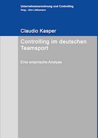 Controlling im deutschen Teamsport - Claudio Kasper - E-Book