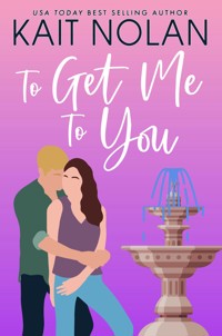 To Get Me To You - Kait Nolan - E-Book