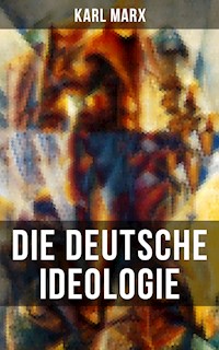 Karl Marx: Die deutsche Ideologie - Karl Marx - E-Book