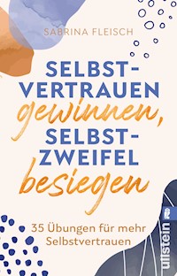 Selbstvertrauen gewinnen, Selbstzweifel besiegen - Sabrina Fleisch - E-Book