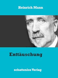 Enttäuschung - Heinrich Mann - E-Book