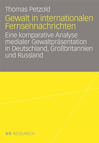 Gewalt in internationalen Fernsehnachrichten - Thomas Petzold - E-Book