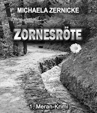 Zornesröte - 1. Meran Krimi - - Michaela Zernicke - E-Book