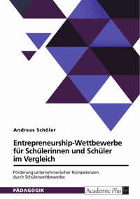 Entrepreneurship-Wettbewerbe für Schülerinnen und Schüler im Vergleich - Andreas Schöler - E-Book