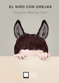 El niño con orejas - Vicente Molina Foix - E-Book