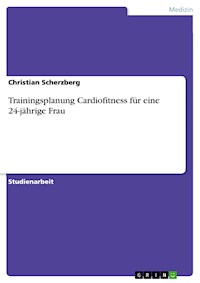 Trainingsplanung Cardiofitness für eine 24-jährige Frau - Christian Scherzberg - E-Book