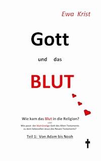 Gott und das Blut - Ewa Krist - E-Book