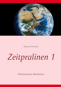 Zeitpralinen I - Johann Henseler - E-Book