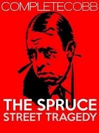 The Spruce Street Tragedy - Irvin S. Cobb - E-Book
