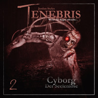 Tenebris, Folge 2: Cyborg - Der Seelenlose - Jordan Styles - Hörbuch