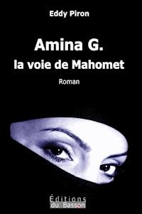 Amina G., la voie de Mahomet - Eddy Piron - E-Book