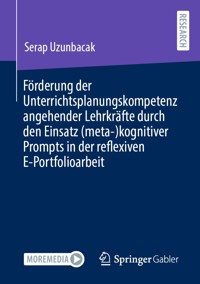 Förderung der Unterrichtsplanungskompetenz angehender Lehrkräfte durch den Einsatz (meta-)kognitiver Prompts in der reflexiven E-Portfolioarbeit - Serap Uzunbacak - E-Book