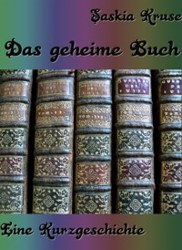 Das geheime Buch - Saskia Kruse - kostenlos E-Book