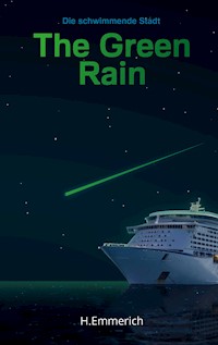 The Green Rain - Holger Emmerich - E-Book