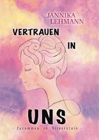Vertrauen in uns - Jannika Lehmann - E-Book