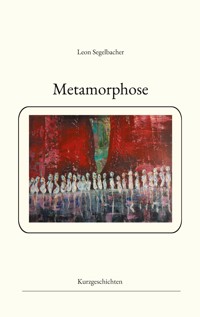 Metamorphose - Leon Segelbacher - E-Book