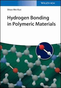 Hydrogen Bonding in Polymeric Materials - Shiao-Wei Kuo - E-Book