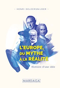 L'Europe, Du Mythe à la Réalité - Henri Deleersnijder - E-Book
